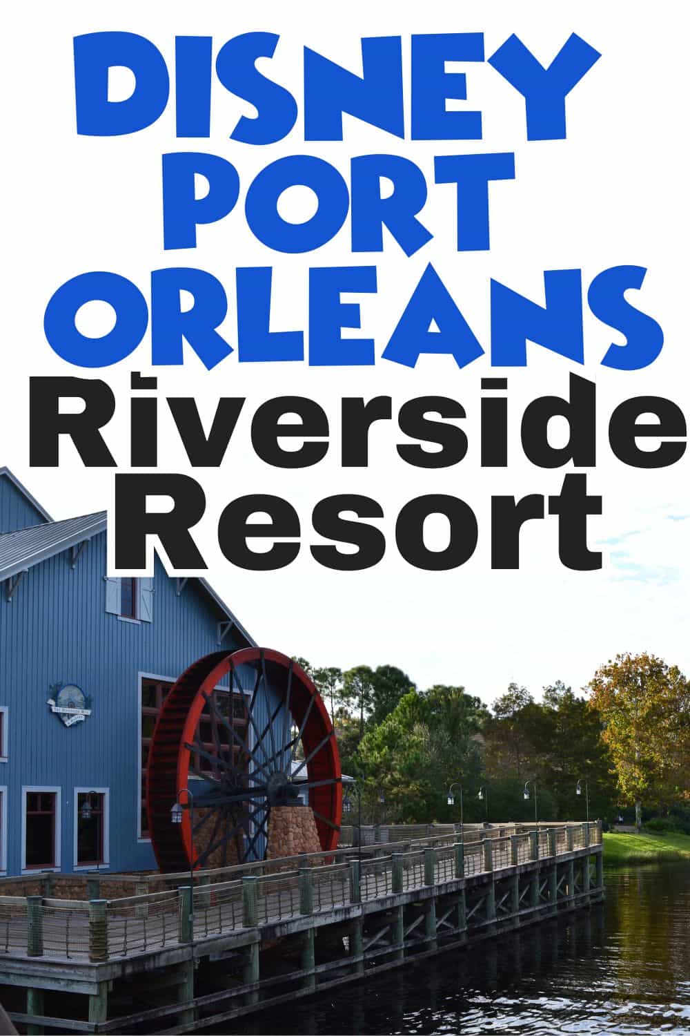 Disney Port Orleans Riverside Guide